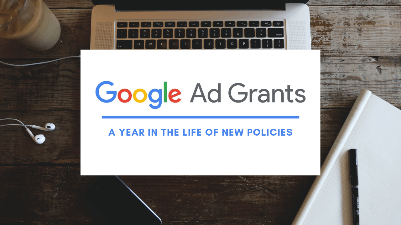 Google Ad Grants: A Year In The Life of New Policies