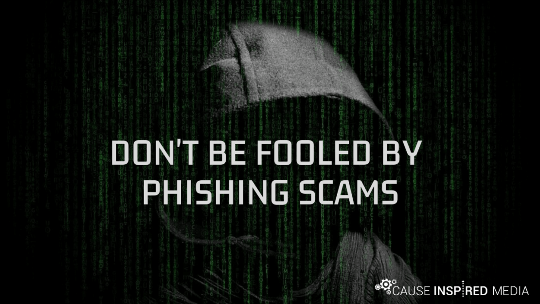 Don't Be Fooled By Phishing Scams Cause Inspired
