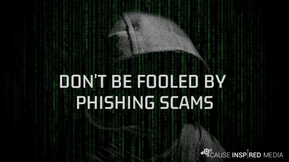 Don’t Be Fooled By Phishing Scams
