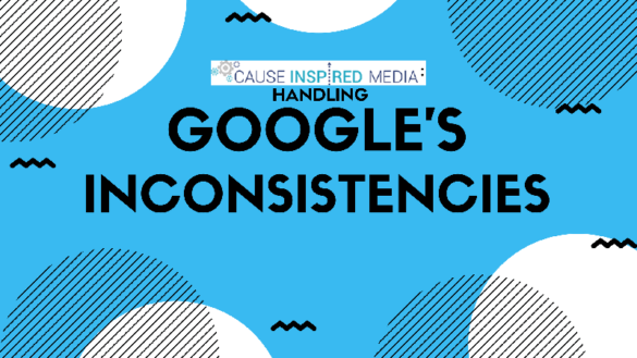 Cause Inspired Media: Handling Google’s Inconsistencies