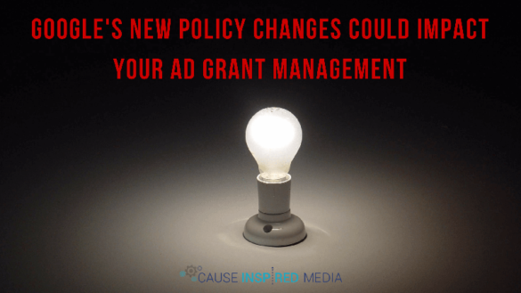 Google’s New Policy Changes Could Impact Your Ad Grant Account