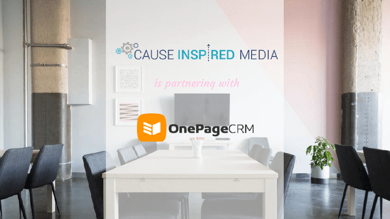 Cause Inspired Media is Partnering with OnePageCRM