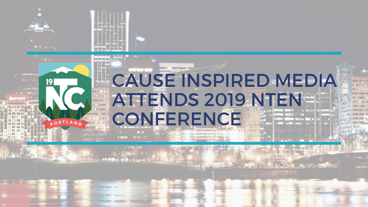 Cause Inspired Media Attends 2019 NTEN Conference