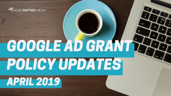 Google Ad Grant Policy Updates: April 2019