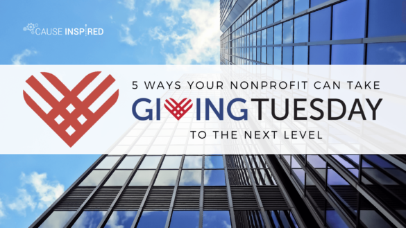 5 ways your nonprofit can take givingtuesday to the next level