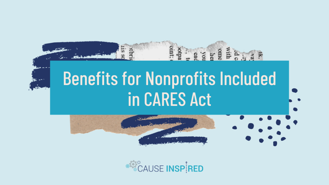 Benefits for Nonprofits Included in CARES Act Cause Inspired
