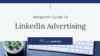 nonprofit guide to linkedin advertising