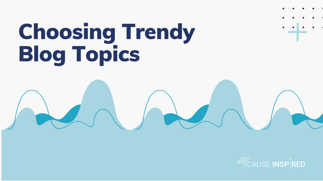 How to Choose Trendy Blog Topics Cause Inspired