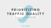 prioritizing traffic quality a cause inspired case study
